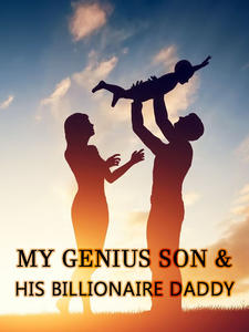 My Genius Son And His Billionaire Daddy